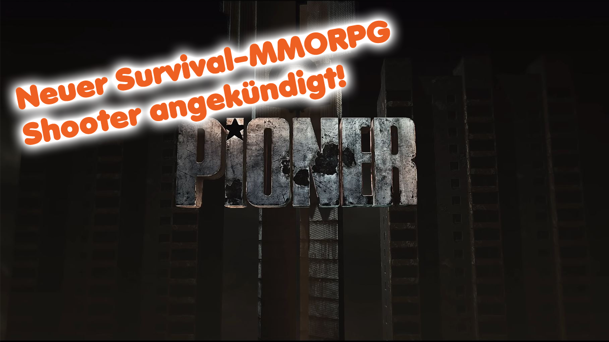 Pioner – Neues Survival-MMORPG angekündigt