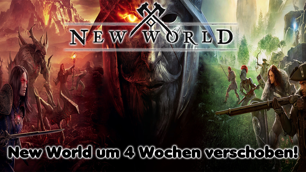 New World – Release um 4 Wochen verschoben