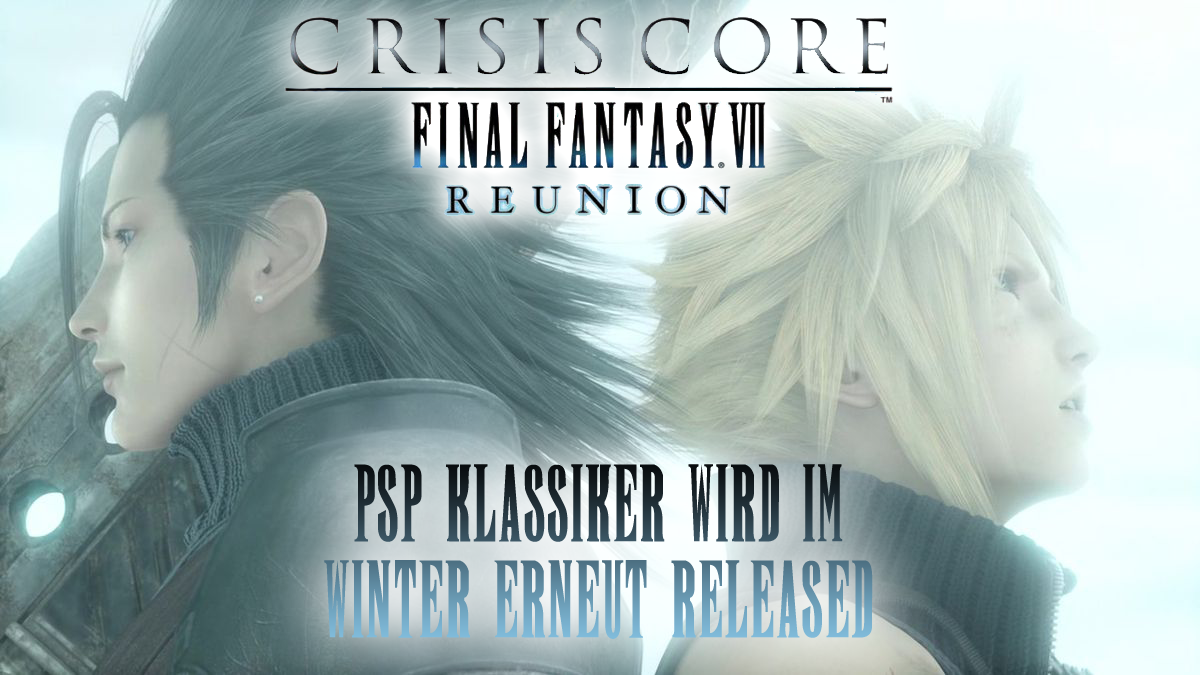 Crisis Core – Final Fantasy VII Reunion angekündigt